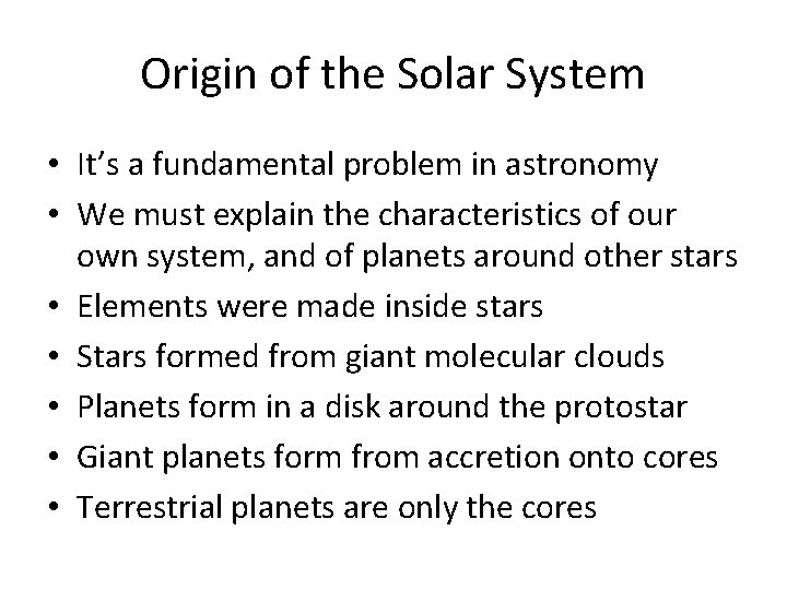 Origin of the Solar System • It’s a fundamental problem in astronomy • We