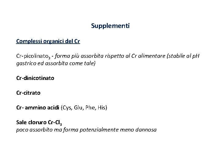 Supplementi Complessi organici del Cr Cr-picolinato 3 - forma più assorbita rispetto al Cr