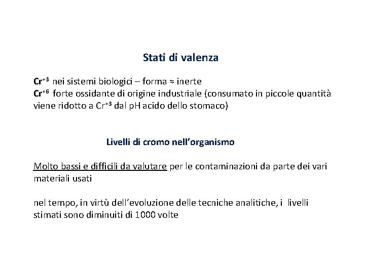 Stati di valenza Cr+3 nei sistemi biologici – forma ≈ inerte Cr+6 forte ossidante