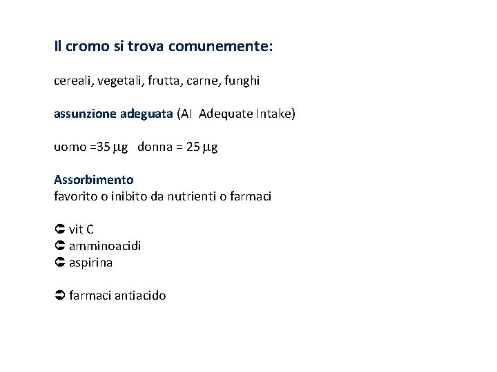 Il cromo si trova comunemente: cereali, vegetali, frutta, carne, funghi assunzione adeguata (AI Adequate