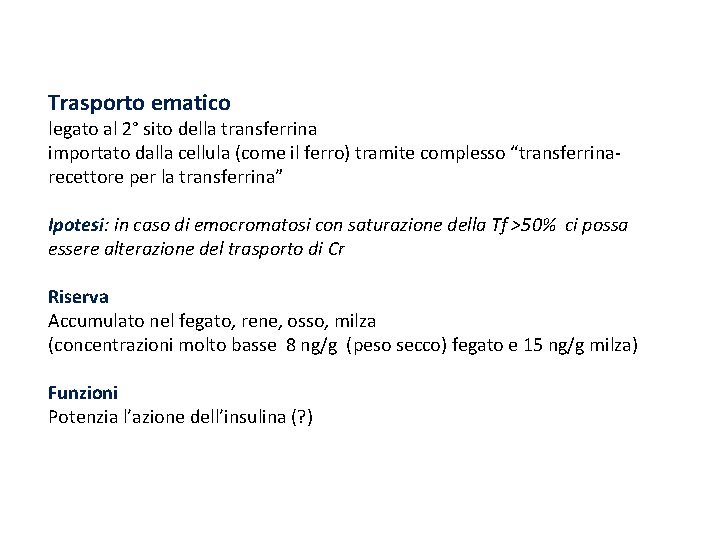 Trasporto ematico legato al 2° sito della transferrina importato dalla cellula (come il ferro)