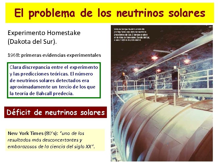 El problema de los neutrinos solares Experimento Homestake (Dakota del Sur). 1968: primeras evidencias