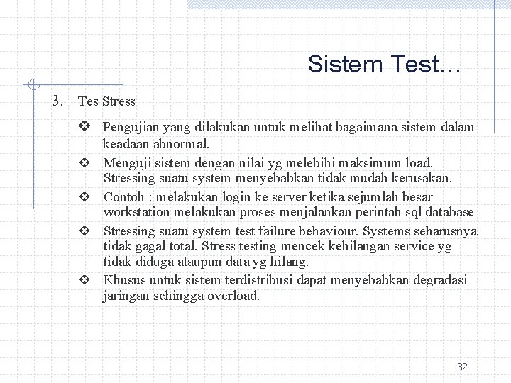 Sistem Test… 3. Tes Stress v Pengujian yang dilakukan untuk melihat bagaimana sistem dalam