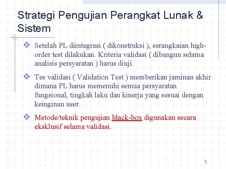 Strategi Pengujian Perangkat Lunak & Sistem v Setelah PL diintegrasi ( dikonstruksi ), serangkaian