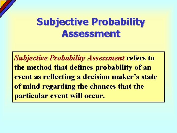 Subjective Probability Assessment refers to the method that defines probability of an event as Subjective Probability Assessment refers to the method that defines probability of an event as