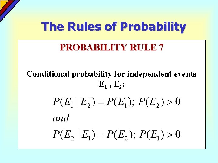 The Rules of Probability PROBABILITY RULE 7 Conditional probability for independent events E 1 The Rules of Probability PROBABILITY RULE 7 Conditional probability for independent events E 1