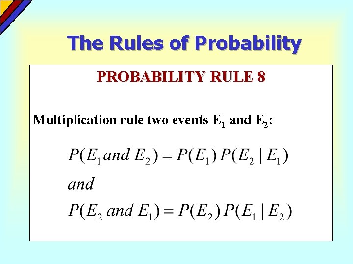 The Rules of Probability PROBABILITY RULE 8 Multiplication rule two events E 1 and The Rules of Probability PROBABILITY RULE 8 Multiplication rule two events E 1 and