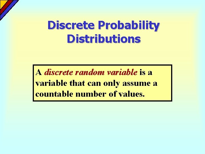 Discrete Probability Distributions A discrete random variable is a variable that can only assume Discrete Probability Distributions A discrete random variable is a variable that can only assume