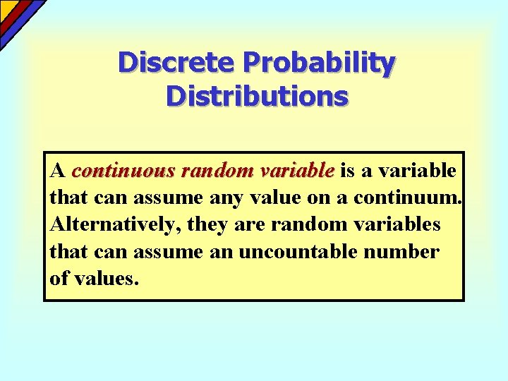 Discrete Probability Distributions A continuous random variable is a variable that can assume any Discrete Probability Distributions A continuous random variable is a variable that can assume any