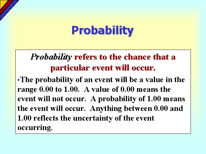 Probability refers to the chance that a particular event will occur. • The probability Probability refers to the chance that a particular event will occur. • The probability
