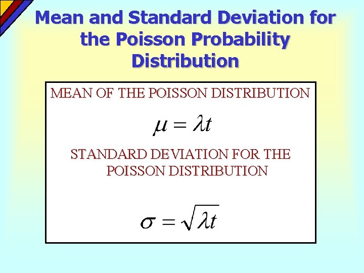 Mean and Standard Deviation for the Poisson Probability Distribution MEAN OF THE POISSON DISTRIBUTION Mean and Standard Deviation for the Poisson Probability Distribution MEAN OF THE POISSON DISTRIBUTION