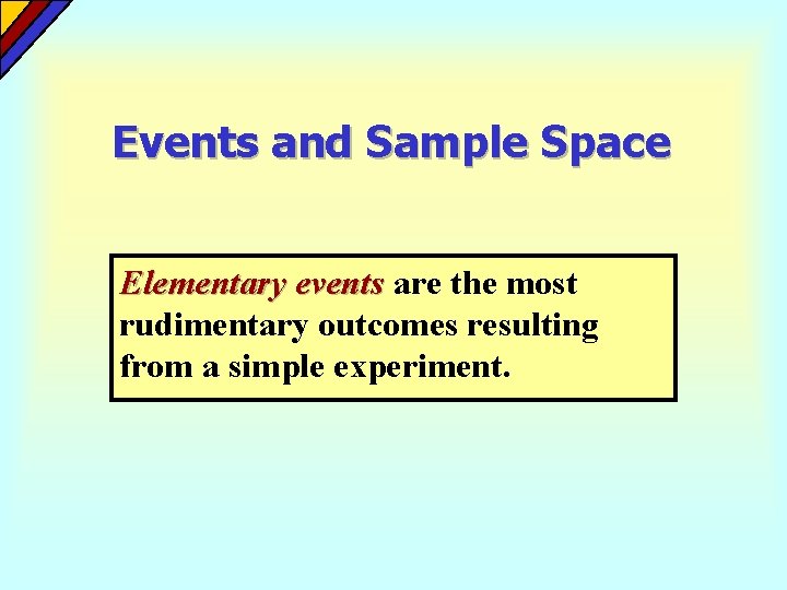 Events and Sample Space Elementary events are the most rudimentary outcomes resulting from a Events and Sample Space Elementary events are the most rudimentary outcomes resulting from a