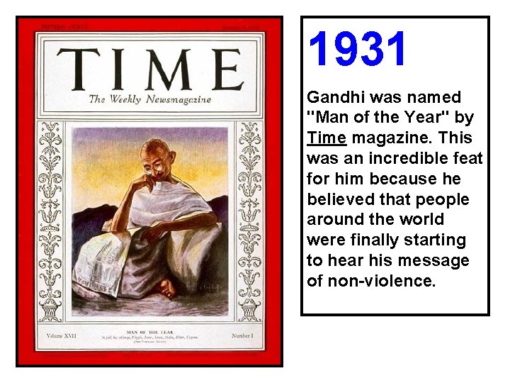 1931 Gandhi was named "Man of the Year" by Time magazine. This was an