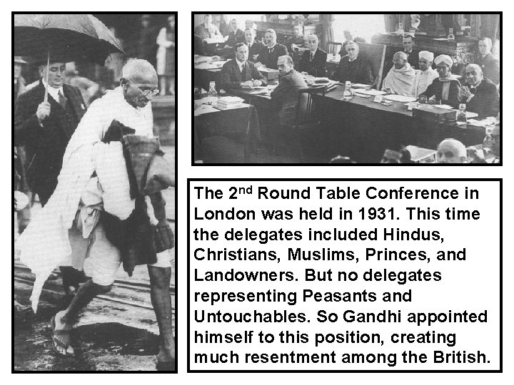 The 2 nd Round Table Conference in London was held in 1931. This time