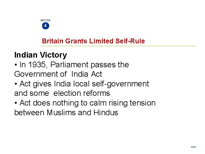 SECTION 4 Britain Grants Limited Self-Rule Indian Victory • In 1935, Parliament passes the