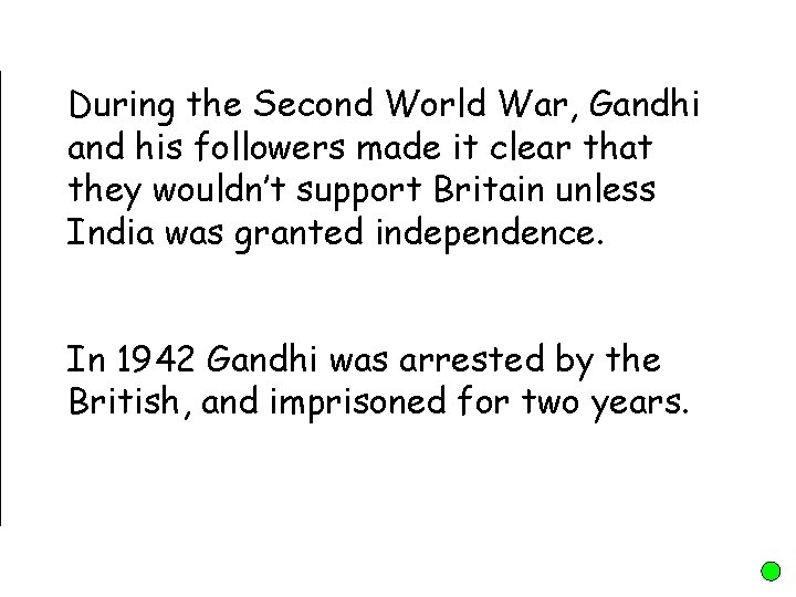 During the Second World War, Gandhi and his followers made it clear that they