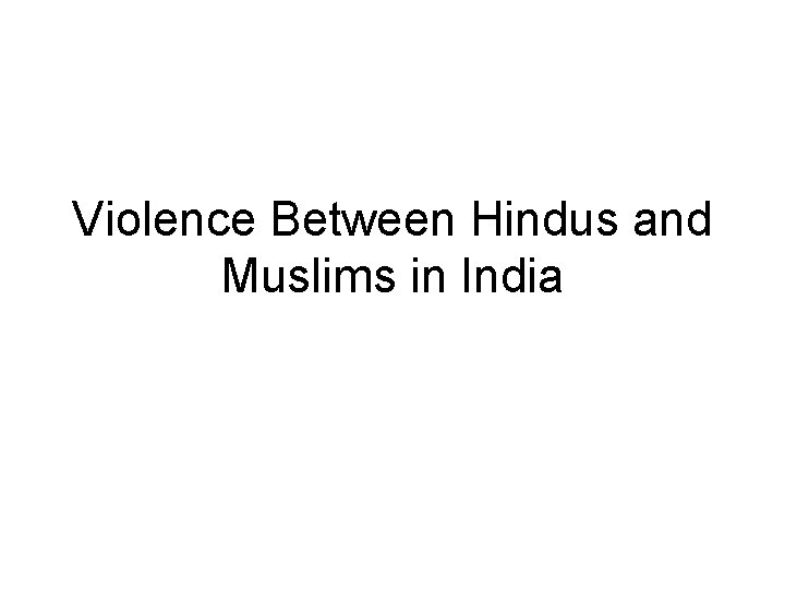 Violence Between Hindus and Muslims in India 