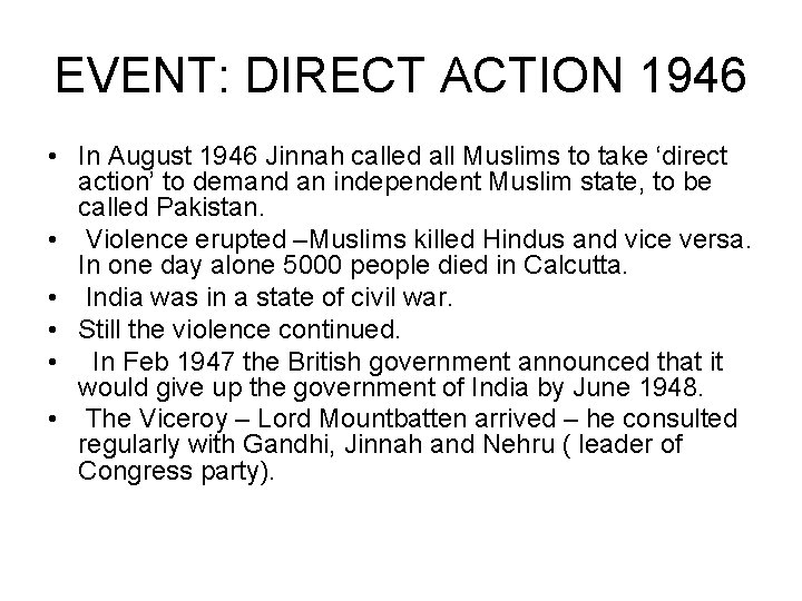 EVENT: DIRECT ACTION 1946 • In August 1946 Jinnah called all Muslims to take