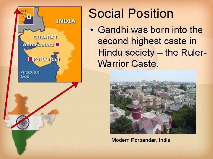 Social Position • Gandhi was born into the second highest caste in Hindu society
