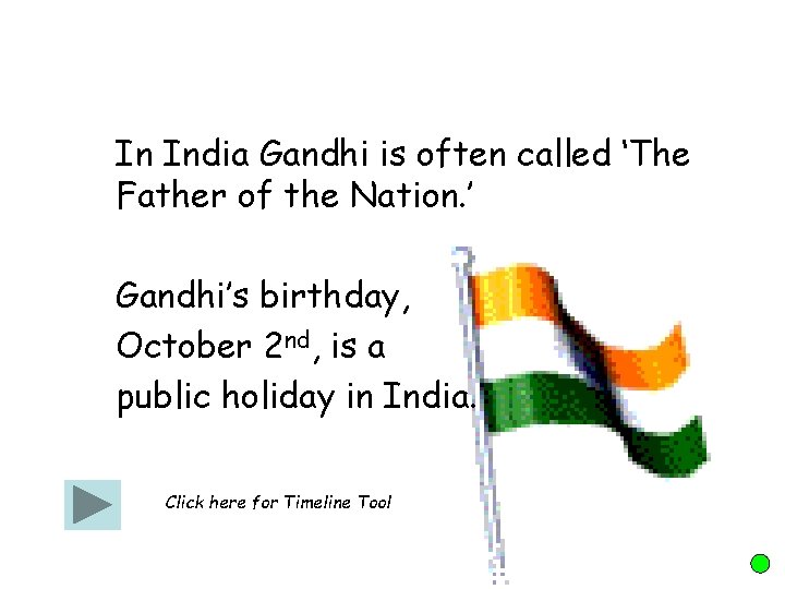 In India Gandhi is often called ‘The Father of the Nation. ’ Gandhi’s birthday,