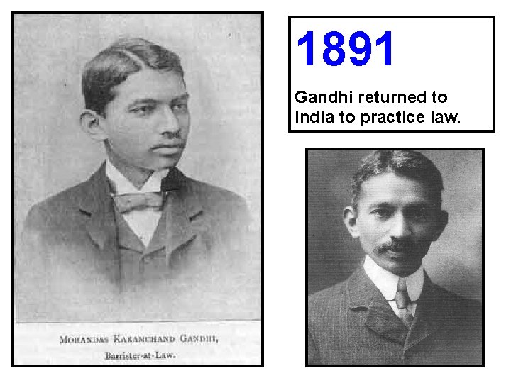 1891 Gandhi returned to India to practice law. 