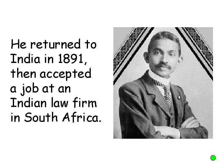 He returned to India in 1891, then accepted a job at an Indian law