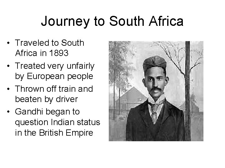 Journey to South Africa • Traveled to South Africa in 1893 • Treated very