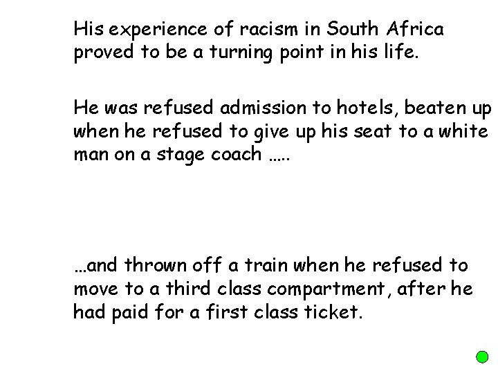 His experience of racism in South Africa proved to be a turning point in