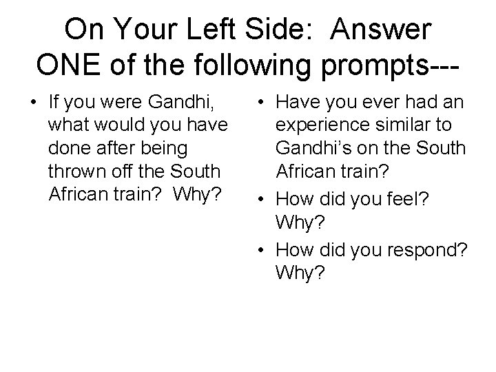 On Your Left Side: Answer ONE of the following prompts-- • If you were