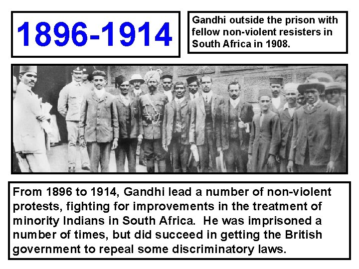 1896 -1914 Gandhi outside the prison with fellow non-violent resisters in South Africa in
