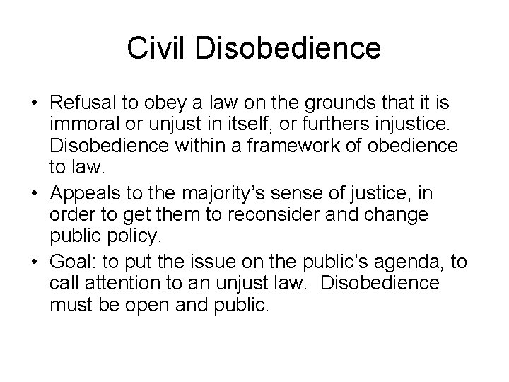 Civil Disobedience • Refusal to obey a law on the grounds that it is