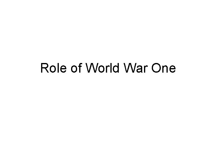 Role of World War One 