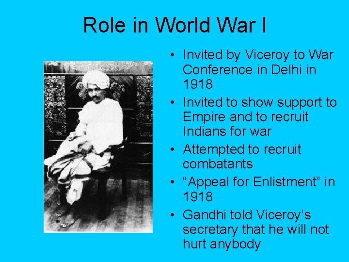 Role in World War I • Invited by Viceroy to War Conference in Delhi