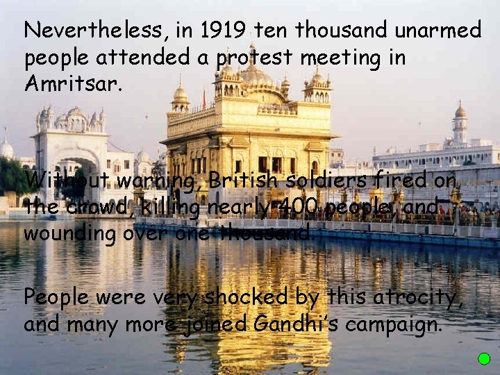 Nevertheless, in 1919 ten thousand unarmed people attended a protest meeting in Amritsar. Without