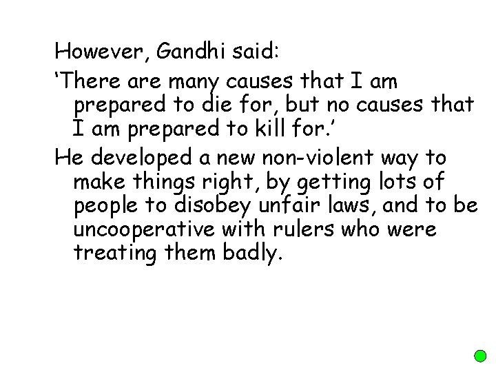 However, Gandhi said: ‘There are many causes that I am prepared to die for,