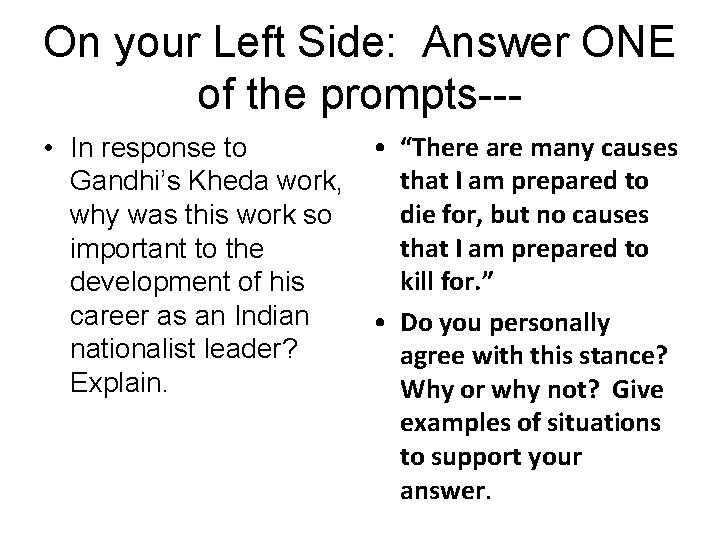 On your Left Side: Answer ONE of the prompts-- • In response to Gandhi’s