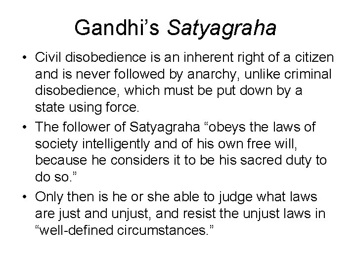 Gandhi’s Satyagraha • Civil disobedience is an inherent right of a citizen and is