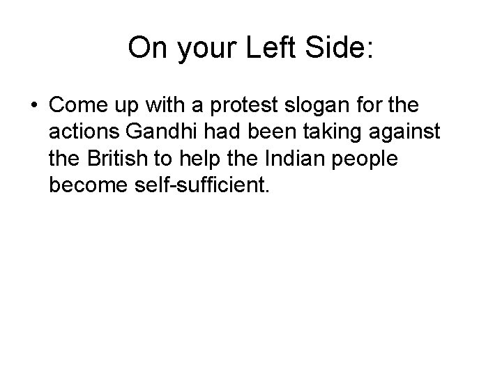 On your Left Side: • Come up with a protest slogan for the actions