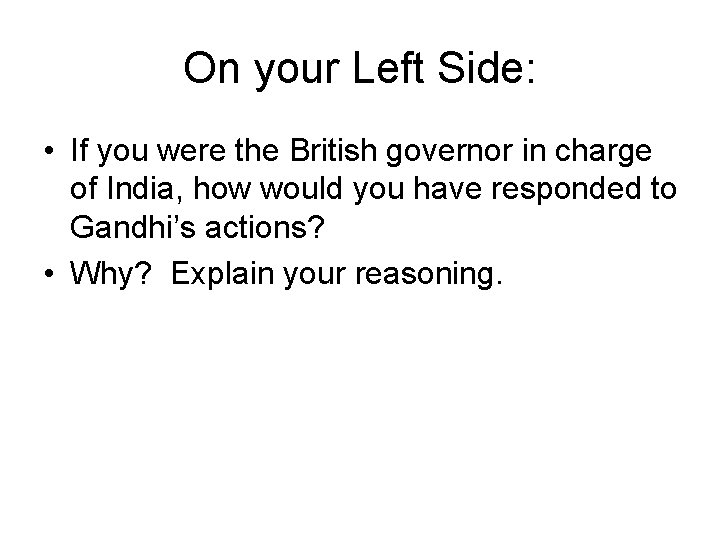 On your Left Side: • If you were the British governor in charge of