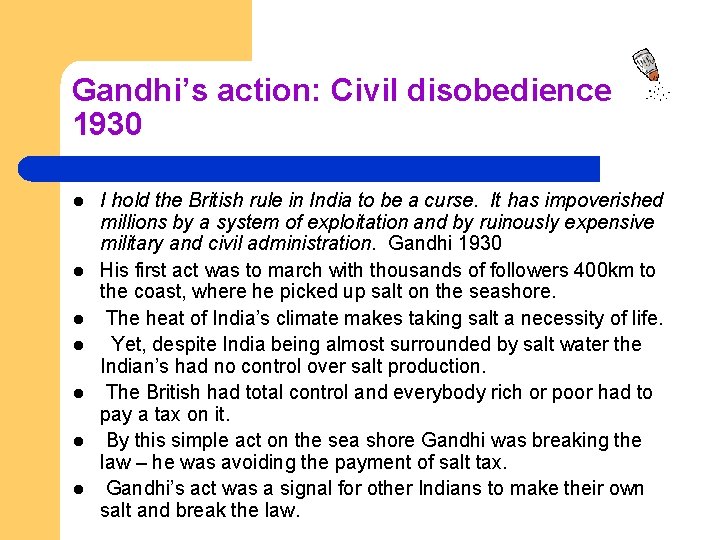 Gandhi’s action: Civil disobedience 1930 l l l l I hold the British rule