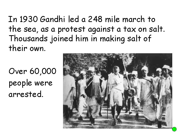In 1930 Gandhi led a 248 mile march to the sea, as a protest