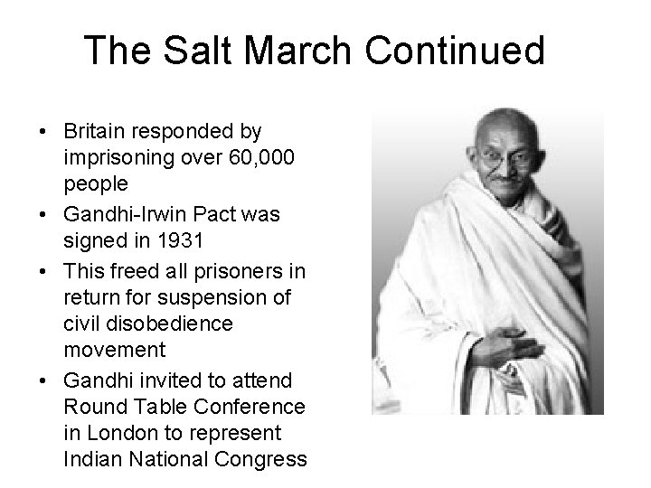 The Salt March Continued • Britain responded by imprisoning over 60, 000 people •
