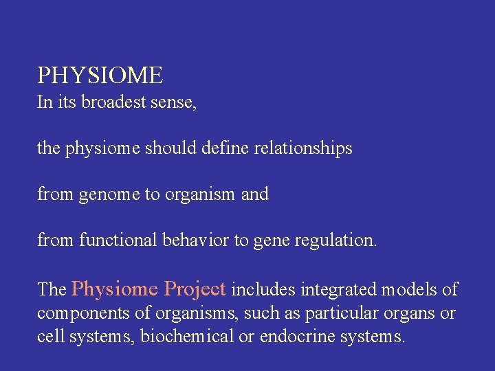 PHYSIOME In its broadest sense, the physiome should define relationships from genome to organism