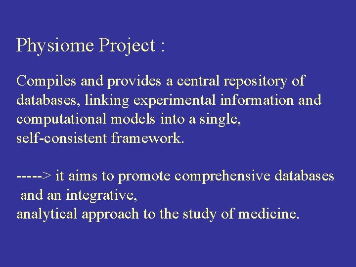 Physiome Project : Compiles and provides a central repository of databases, linking experimental information