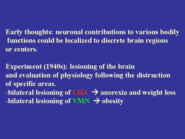 Early thoughts: neuronal contributions to various bodily functions could be localized to discrete brain