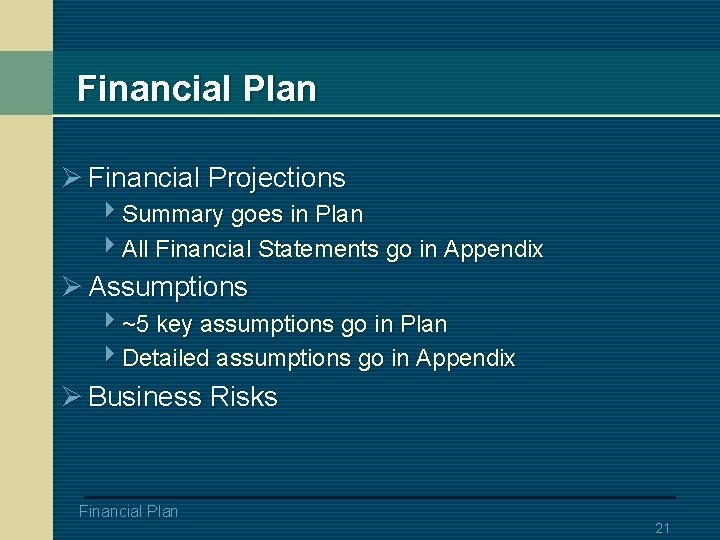 Financial Plan Ø Financial Projections 4 Summary goes in Plan 4 All Financial Statements