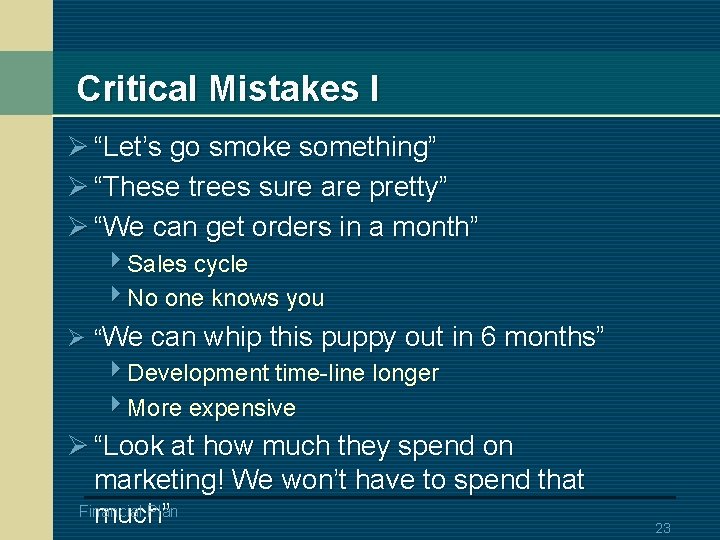 Critical Mistakes I Ø “Let’s go smoke something” Ø “These trees sure are pretty”