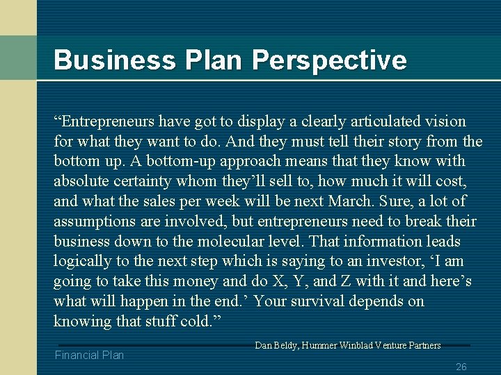 Business Plan Perspective “Entrepreneurs have got to display a clearly articulated vision for what