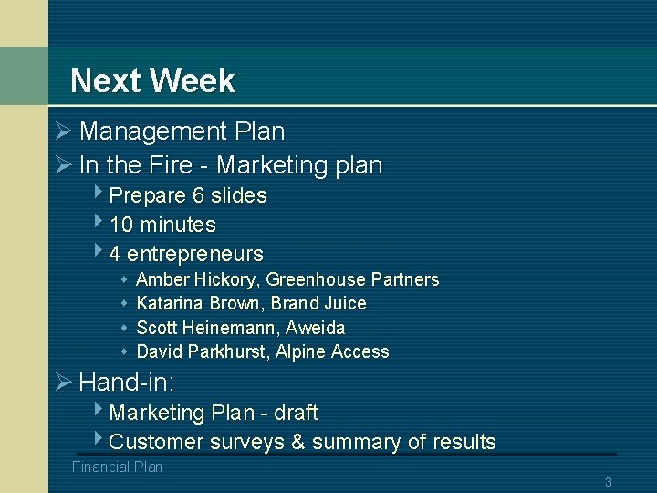 Next Week Ø Management Plan Ø In the Fire - Marketing plan 4 Prepare