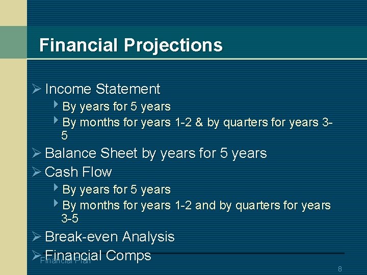 Financial Projections Ø Income Statement 4 By years for 5 years 4 By months